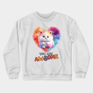 Fluffy: "You are awsome" collorful, cute, furry animals Crewneck Sweatshirt